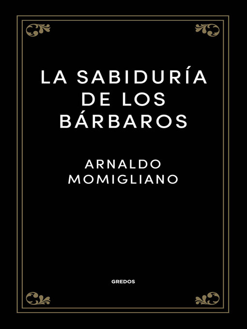 Title details for La sabiduría de los bárbaros by Arnaldo Momigliano - Available